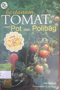 Image of Bertanam Tomat dalam Pot dan Polibag: Untuk hobi dan bisnis