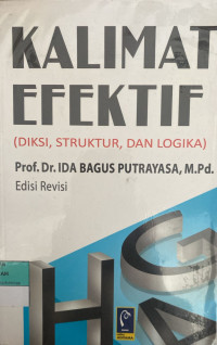 Image of Kalimat Efektif: Diksi, struktur, dan logika