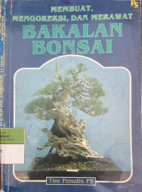 Image of Membuat. Mengoreksi, dan Merawat Bakalan Bonsai