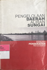Image of Pengelolaan Daerah Aliran Sungai: Sebuah pendekatan negosiasi